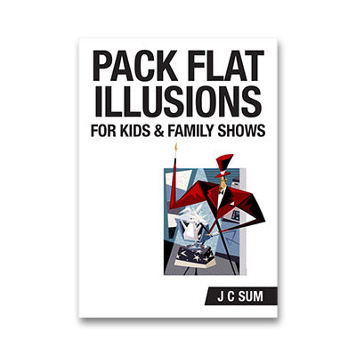 Pack Flat Illusions for Kid's & Family Shows by JC Sum - Book